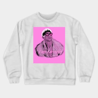 I am Kenough Crewneck Sweatshirt